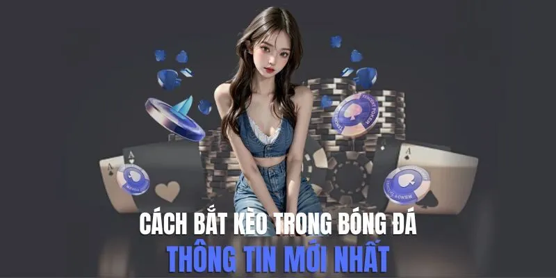 Cách Bắt Kèo Trong Bóng Đá