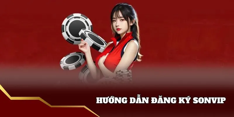 Hướng dẫn đăng ký sonvip
