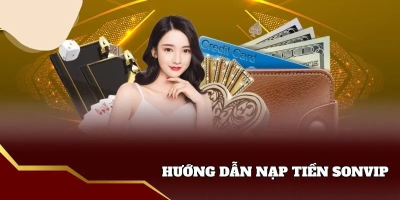Hướng dẫn nạp tiền sonvip