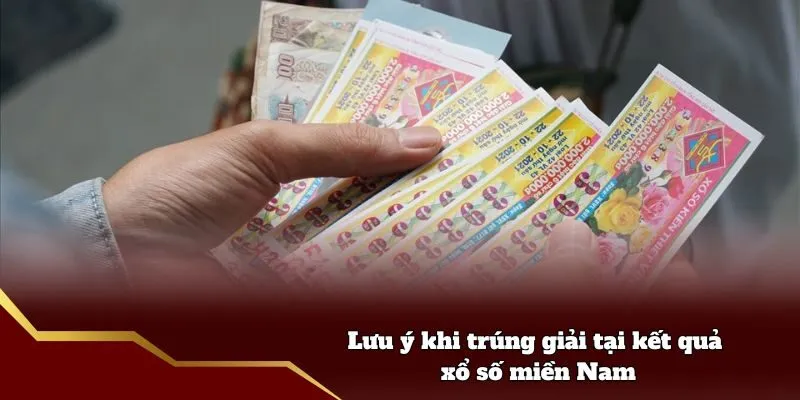 Lưu ý khi trúng giải tại kết quả xổ số miền Nam