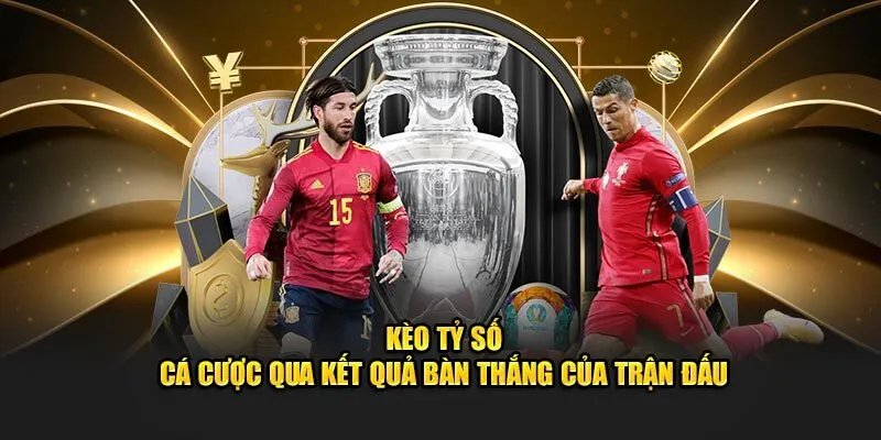 Kèo tỷ số tuy khó nhưng lại có mức thưởng vô cùng hấp dẫn