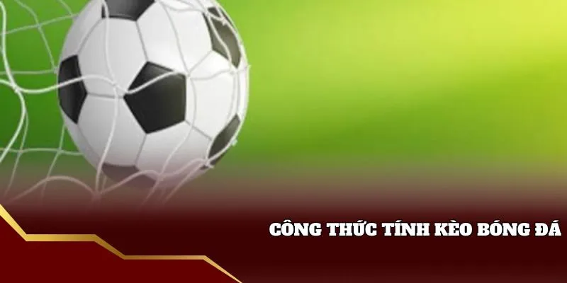 Phương pháp tính kèo bóng đá mới nhất